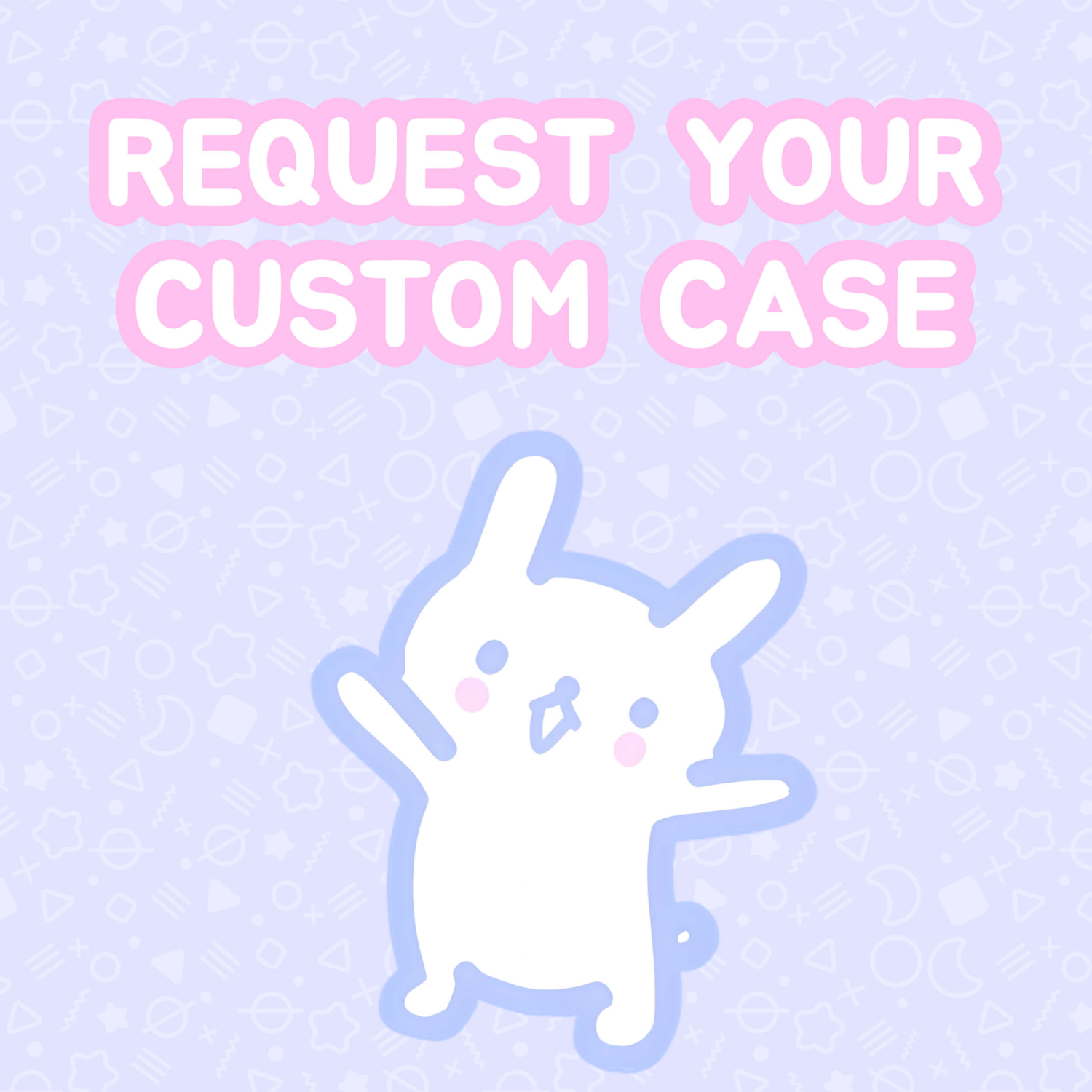 Custom decoden phone case request graphic with pastel bunny illustration and pink text